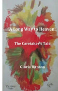 A Long Way to Heaven: The Caretaker's Tale - Paperback