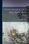 Fifth Avenue, Old and New, 1824-1924 - Paperback