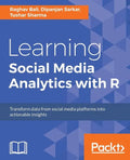 Learning Social Media Analytics with R: Transform data from social media platforms into actionable business insights - Paperback
