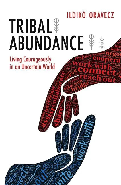 Tribal Abundance: Living Courageously in an Uncertain World - Paperback
