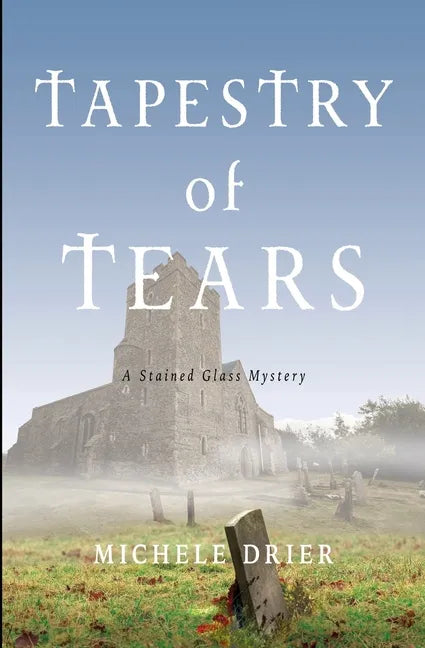 Tapestry of Tears: A Stained Glass Mystery - Paperback