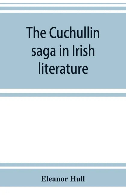 The Cuchullin saga in Irish literature - Paperback