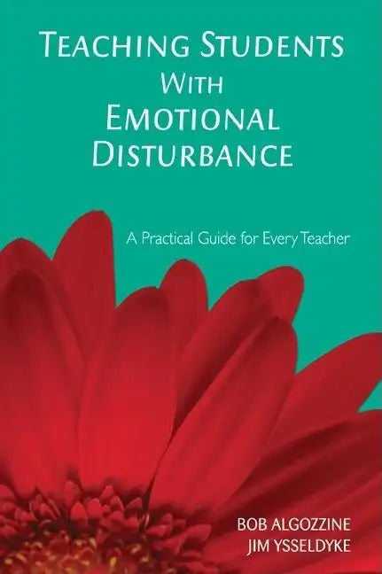 Teaching Students With Emotional Disturbance: A Practical Guide for Every Teacher - Paperback