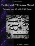 The Org Mode 9 Reference Manual: Organize your life with GNU Emacs - Paperback