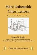 More Unbeatable Chess Lessons: Instruction for the Advanced Player - Paperback