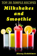 Top 50 Simple Recipes Milkshakes and Smoothie - Paperback