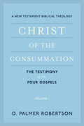 Christ of the Consummation: A New Testament Biblical Theology - Paperback