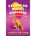 Excuse Me While I Disappear: Tales of Midlife Mayhem - Paperback