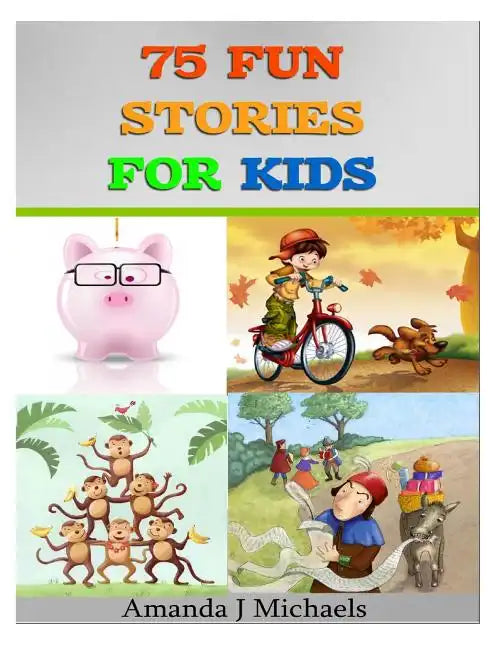 75 Fun Stories for Kids: 3 to 8 Year Olds - Paperback