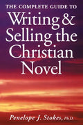 The Complete Guide To Writing & Selling The Christian Novel - Paperback