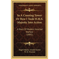 In A Conning Tower Or How I Took H.M.S. Majestic Into Action: A Story Of Modern Ironclad Warfare (1891) - Hardcover
