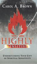 Highly Sensitive: Understanding Your Gift of Spiritual Sensitivity - Hardcover