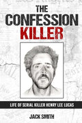 The Confession Killer: Life of Serial Killer Henry Lee Lucas - Paperback