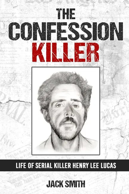 The Confession Killer: Life of Serial Killer Henry Lee Lucas - Paperback