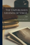 The Unpublished Legends of Virgil: Collected by Charles Godfrey Leland - Paperback