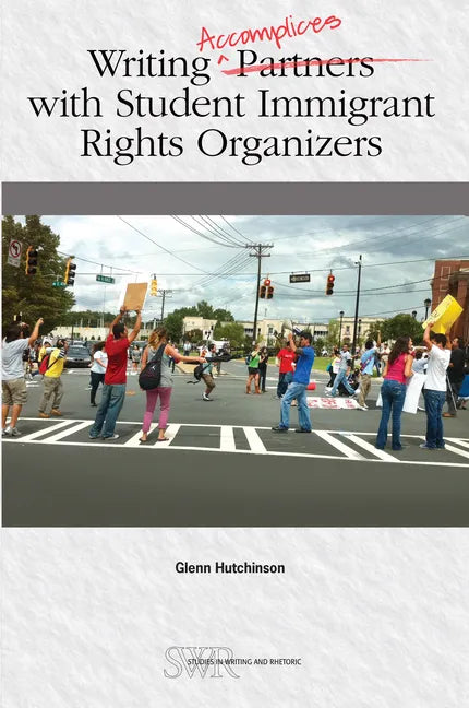 Writing Accomplices with Student Immigrant Rights Organizers - Paperback