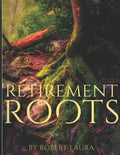 Retirement Roots: A Christian Plan For Everyday Life In Retirement - Paperback