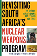 Revisiting South Africa's Nuclear Weapons Program: Its History, Dismantlement, and Lessons for Toda - Paperback