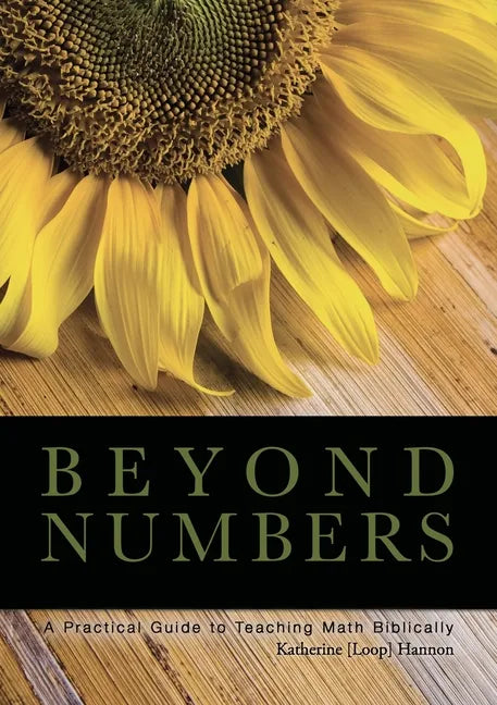 Beyond Numbers: A Practical Guide to Teaching Math Biblically - Paperback