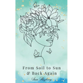 From Soil to Sun and Back Again - Paperback