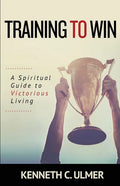 Training to Win: A Spiritual Guide to Victorious Living - Paperback