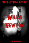 Willis Newton: The Last Texas Outlaw - Paperback