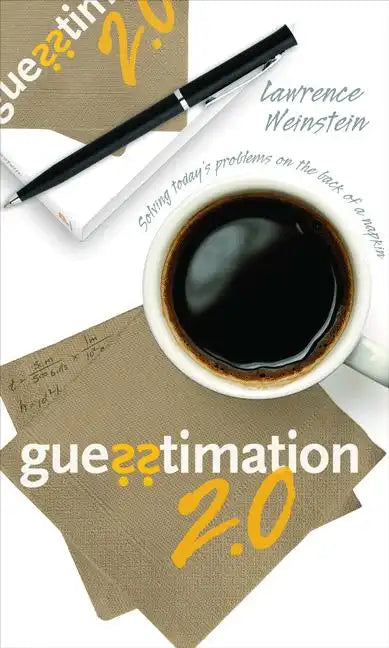 Guesstimation 2.0: Solving Today's Problems on the Back of a Napkin - Paperback