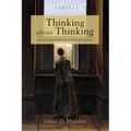 Thinking about Thinking: Mind and Meaning in the Era of Techno-Nihilism - Paperback