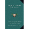 A Visit To Bashan And Argob - Hardcover