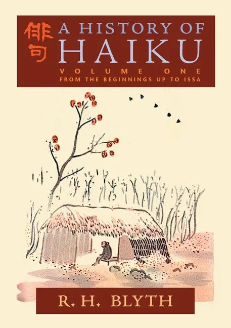 A History of Haiku (Volume One): From the Beginnings up to Issa - Paperback