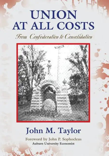 Union at All Costs: From Confederation to Consolidation - Hardcover