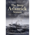 The Steep Atlantick Stream: A Memoir of Convoys and Corvettes - Paperback
