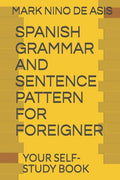 Spanish Grammar and Sentence Pattern for Foreigner: Your Self Study Book - Paperback