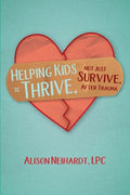 Helping Kids to Thrive, Not Just Survive, After Trauma - Paperback