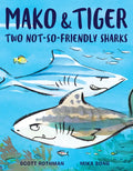 Mako & Tiger: Two Not-So-Friendly Sharks - Hardcover