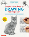 The Complete Guide to Drawing for Beginners: 21 Step-By-Step Lessons - Over 450 Illustrations! - Paperback