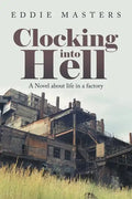 Clocking into Hell: A Novel About Life in a Factory - Paperback