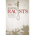 Raising Racists: The Socialization of White Children in the Jim Crow South - Hardcover