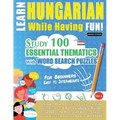 Learn Hungarian While Having Fun! - For Beginners: Easy to Intermediate - Study 100 Essential Thematics with Word Search Puzzles - Vol.1 - Paperback