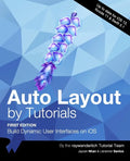 Auto Layout by Tutorials (First Edition): Build Dynamic User Interfaces on iOS - Paperback