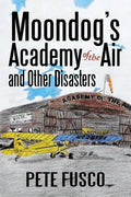Moondog's Academy of the Air: And Other Disasters - Paperback