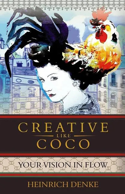 Creative Like Coco: How to get a inspirational flow like Coco Chanel. - Paperback