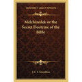 Melchizedek or the Secret Doctrine of the Bible - Paperback