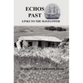 Echos Past - Links to the Mayflower - Hardcover