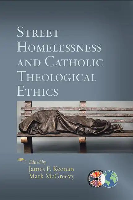 Street Homelessness and Catholic Theological Ethics - Paperback