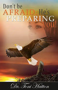 Don't Be Afraid: He's Preparing You! - Paperback