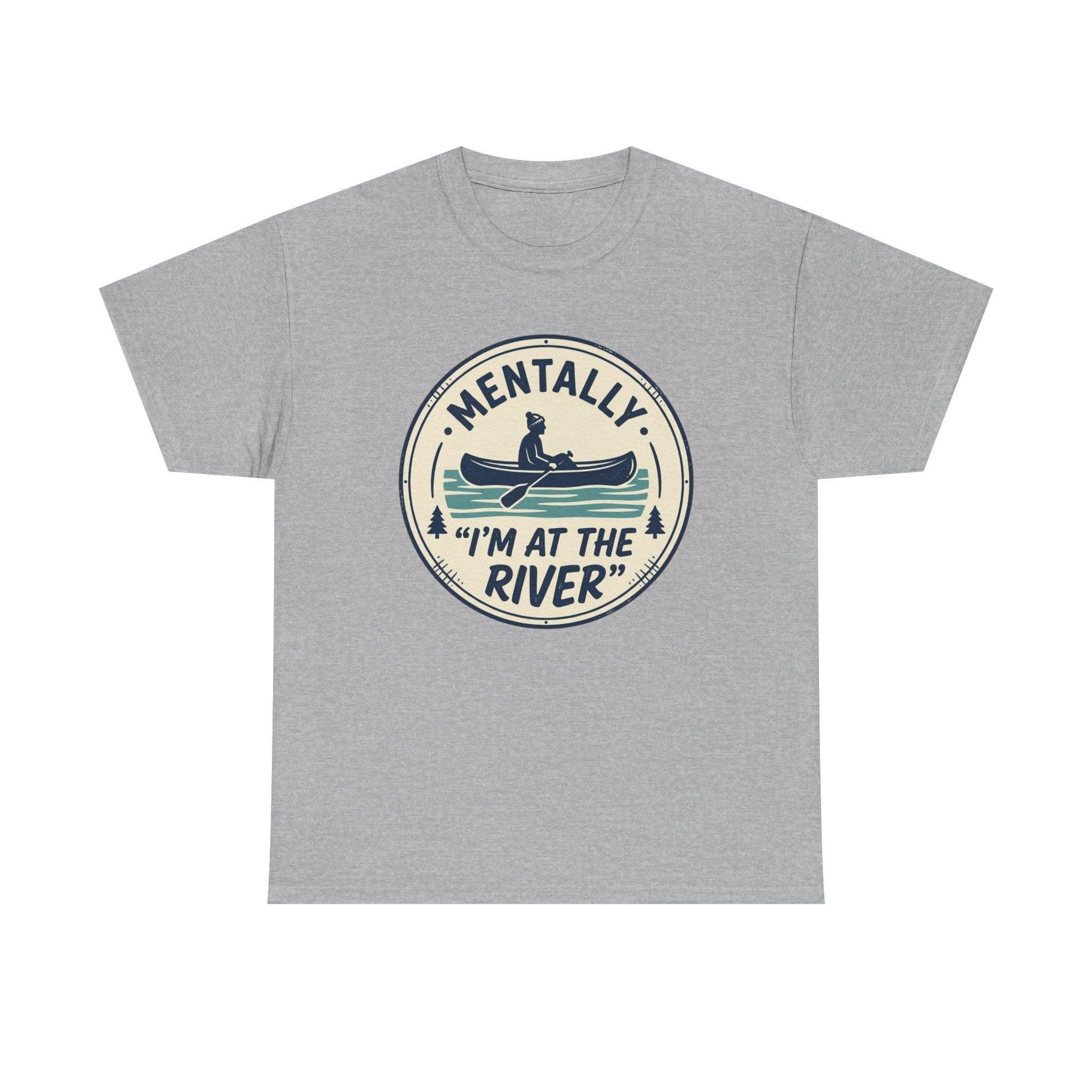 "Mentally I’m At The River" Canoe Graphic Tee