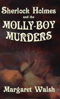 Sherlock Holmes and The Molly Boy Murders - Hardcover