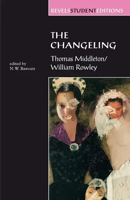 The Changeling: Thomas Middleton & William Rowley - Paperback