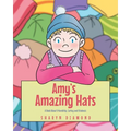 Amy's Amazing Hats: A Book About Friendship, Caring and Kindness - Paperback